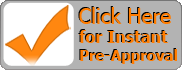 Click Here for Instant Pre-Aproval
